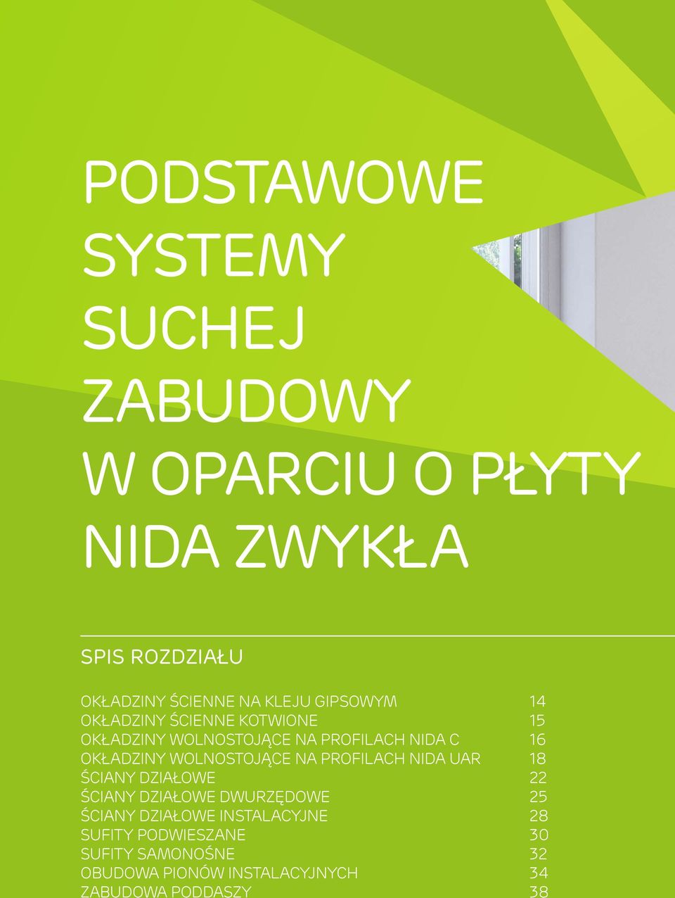 wolnostojące na profilach UAR 18 Ściany działowe 22 Ściany działowe dwurzędowe 25 Ściany działowe