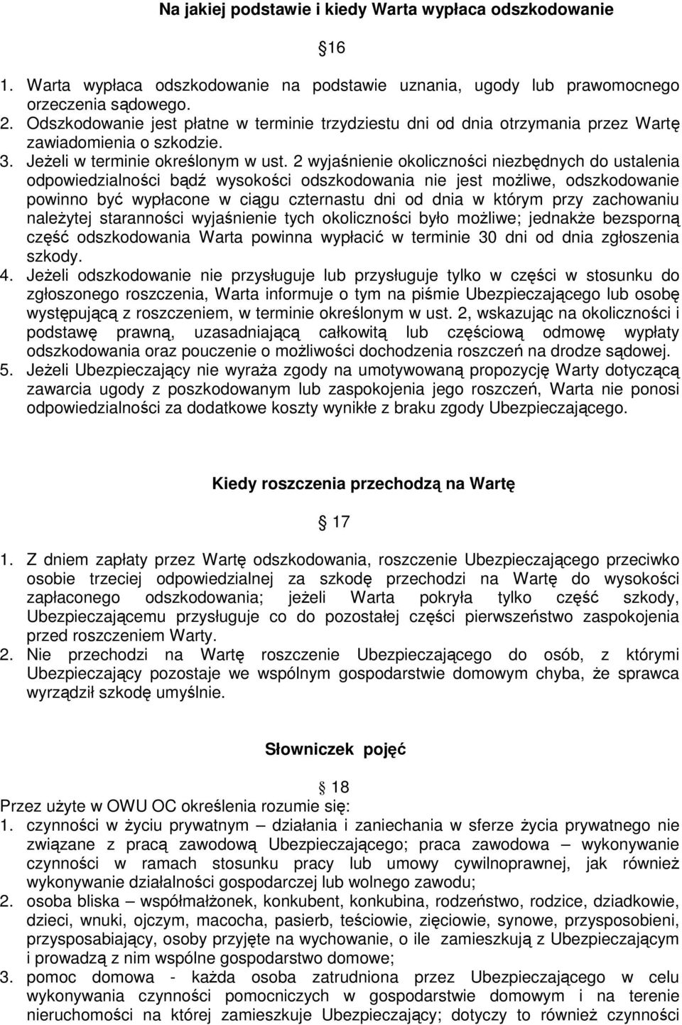 2 wyjaśnienie okoliczności niezbędnych do ustalenia odpowiedzialności bądź wysokości odszkodowania nie jest moŝliwe, odszkodowanie powinno być wypłacone w ciągu czternastu dni od dnia w którym przy