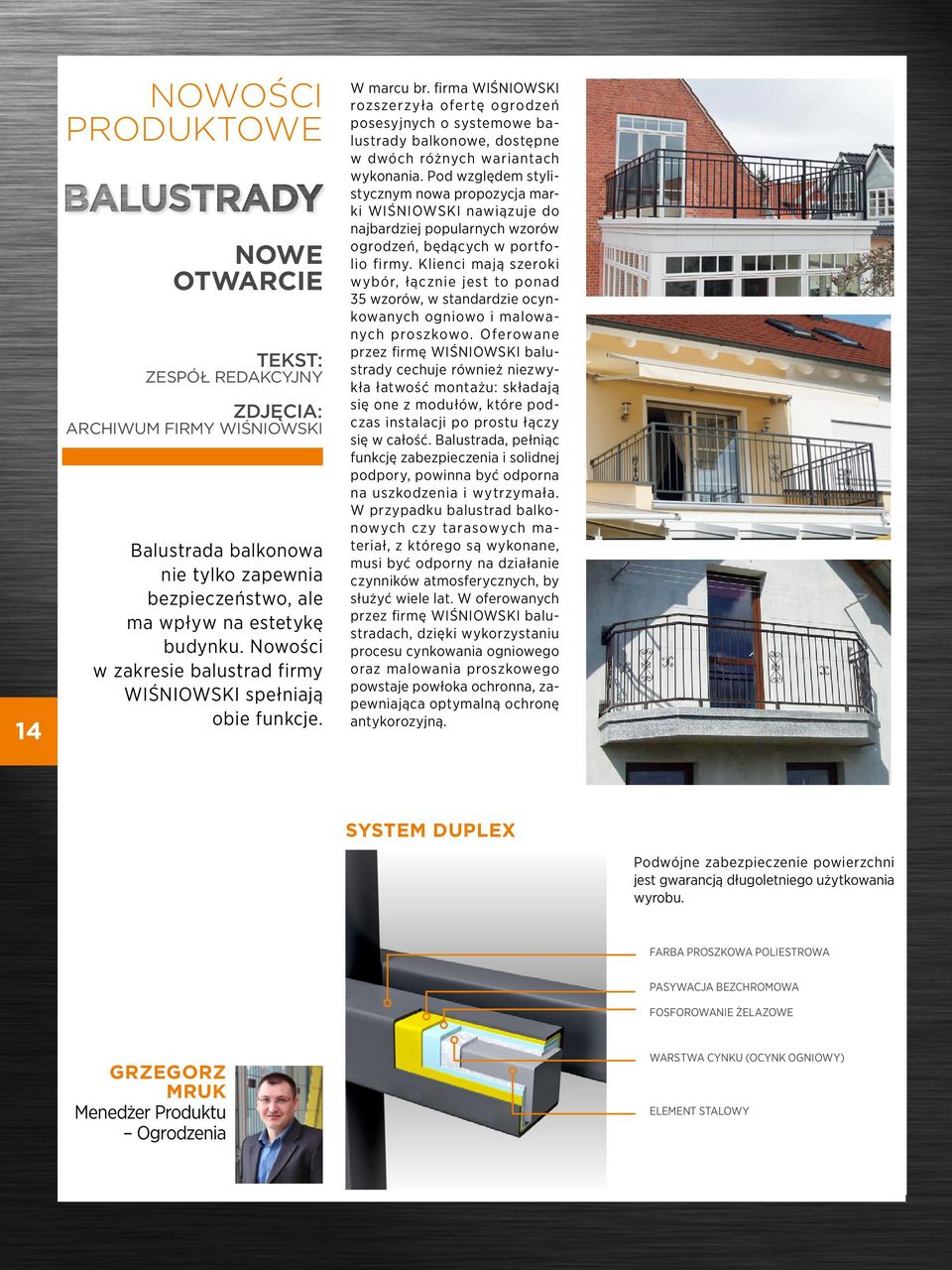 firma WIŚNIOWSKI rozszerzyła ofertę ogrodzeń posesyjnych o systemowe balustrady balkonowe, dostępne w dwóch różnych wariantach wykonania.