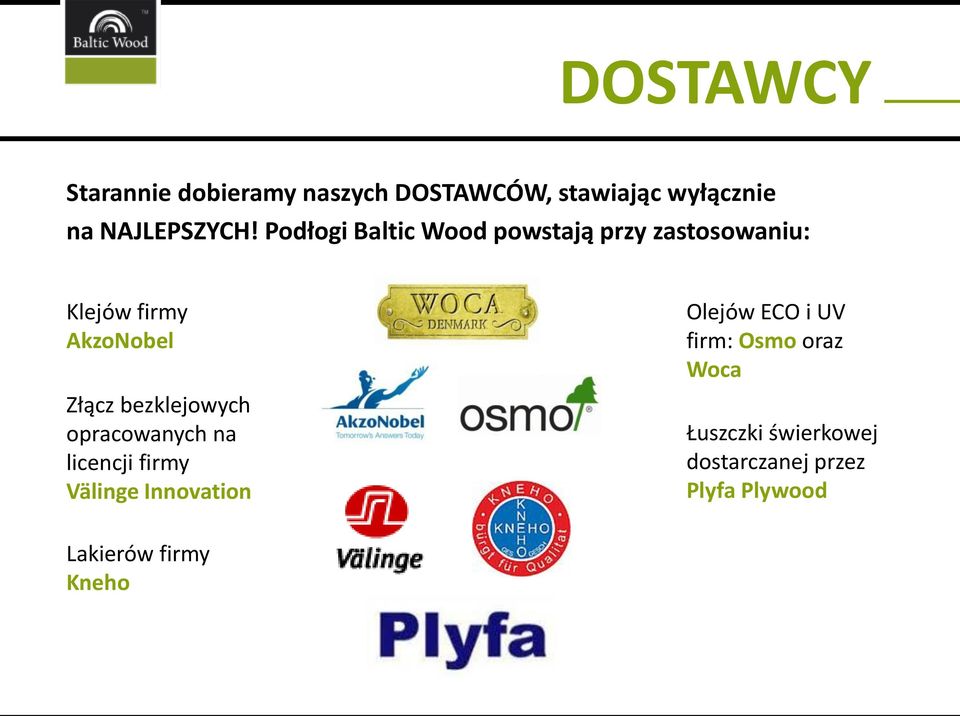 bezklejowych opracowanych na licencji firmy Välinge Innovation Olejów ECO i UV