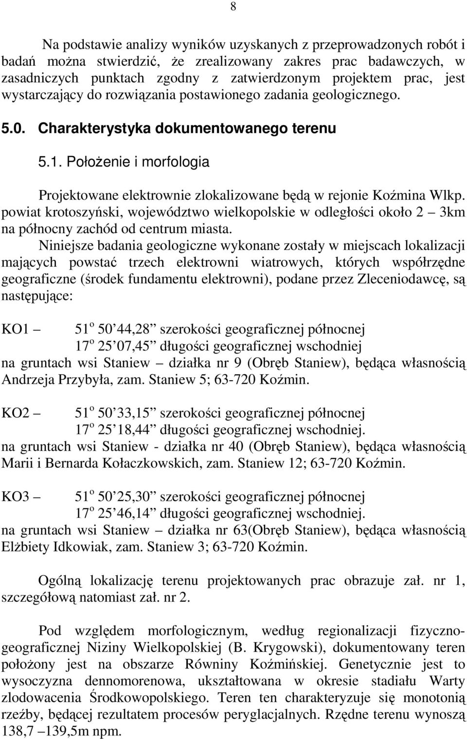 powiat krotoszyński, województwo wielkopolskie w odległości około km na północny zachód od centrum miasta.