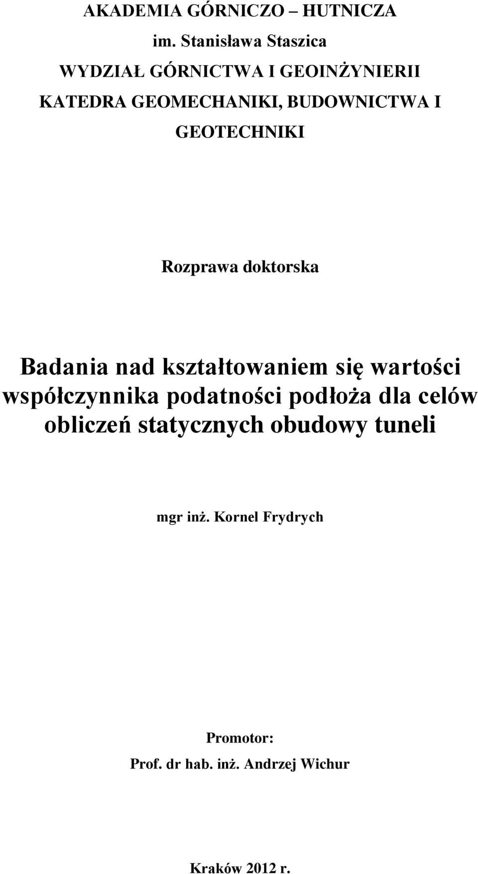 BUDOWNICTWA I GEOTECHNIKI Rozpawa doktoska Badania nad kształtowaniem się watości