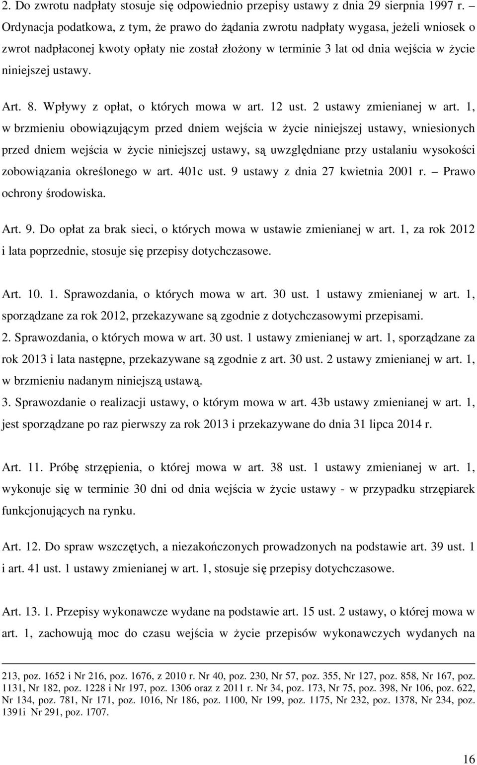 Art. 8. Wpływy z opłat, o których mowa w art. 12 ust. 2 ustawy zmienianej w art.