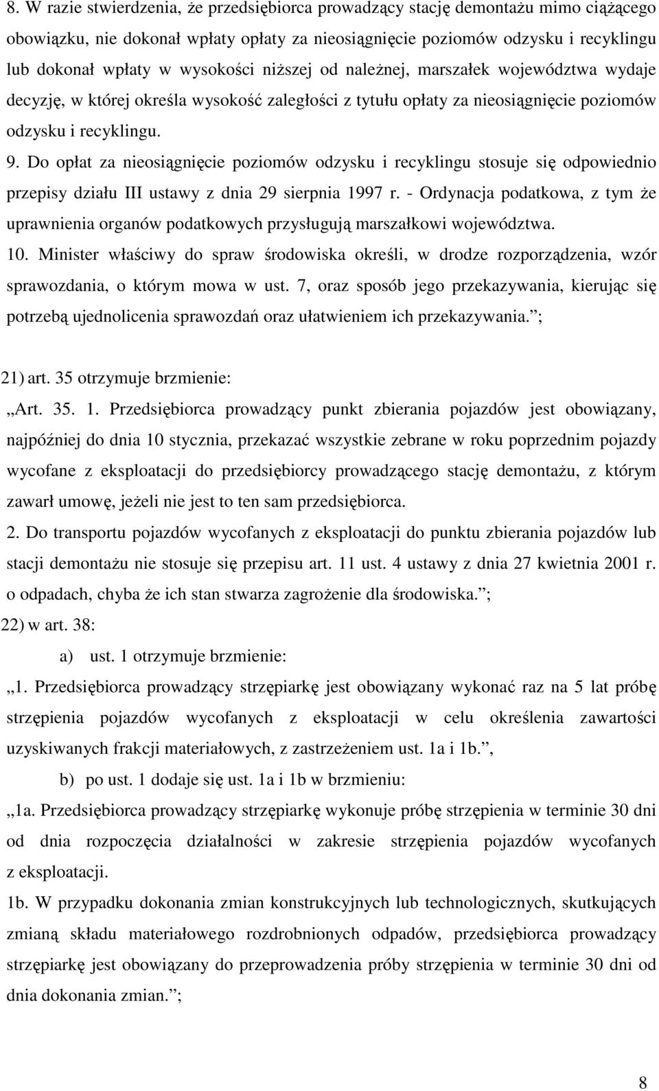 Do opłat za nieosiągnięcie poziomów odzysku i recyklingu stosuje się odpowiednio przepisy działu III ustawy z dnia 29 sierpnia 1997 r.