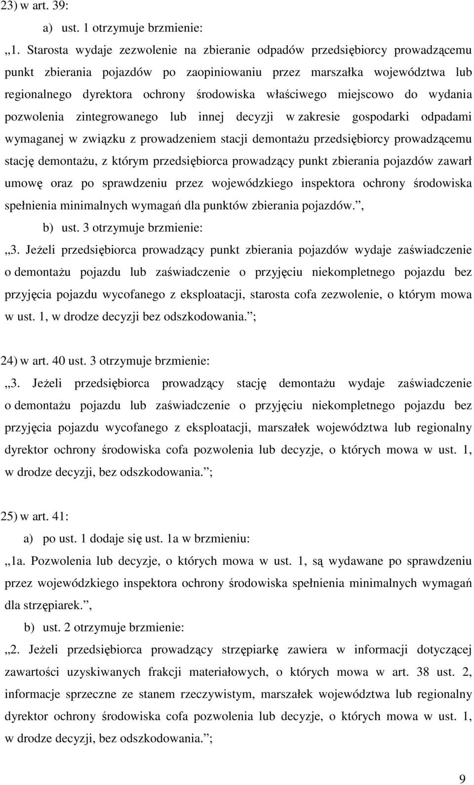 właściwego miejscowo do wydania pozwolenia zintegrowanego lub innej decyzji w zakresie gospodarki odpadami wymaganej w związku z prowadzeniem stacji demontażu przedsiębiorcy prowadzącemu stację