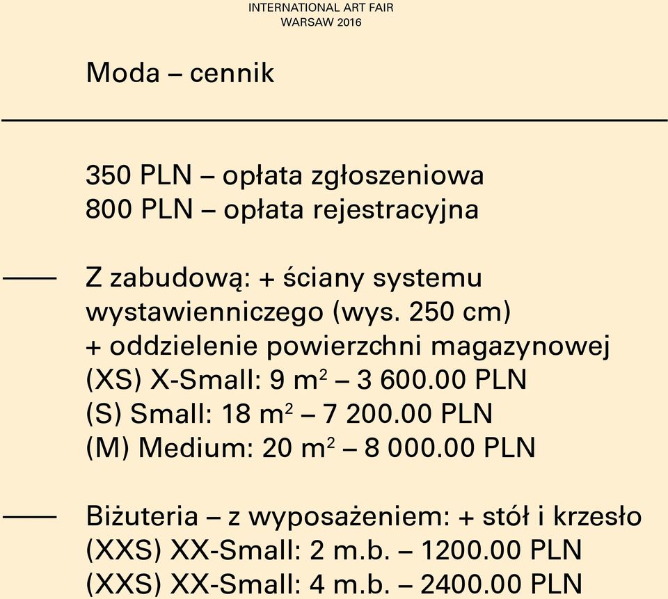 250 cm) + oddzielenie powierzchni magazynowej (XS) X-Small: 9 m 2 3 600.