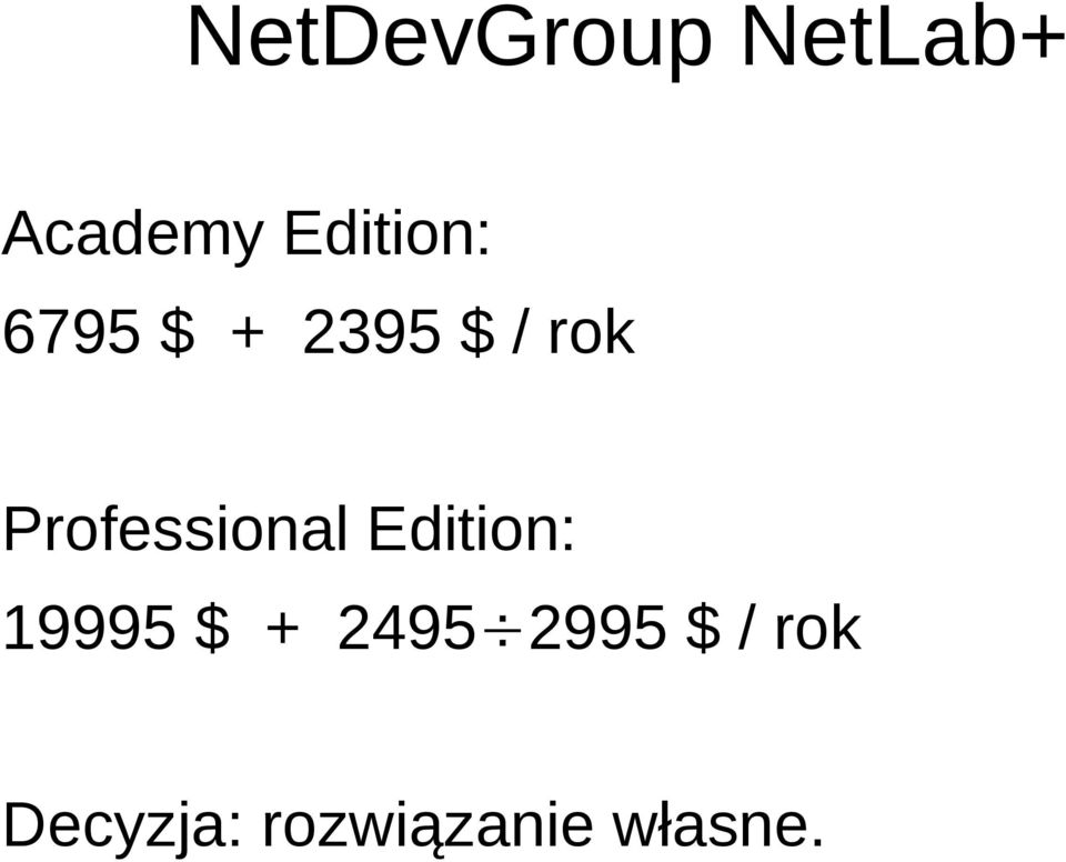 Professional Edition: 19995 $ +