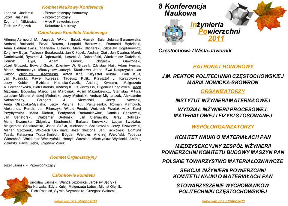 Anglada, Wiktor Babul, Henryk Bala, Jolanta Baranowska, Andrzej Barbacki, Pavol Beraxa, Leopold Berkowski, Romuald Będziński, Anna Biedunkiewicz, Stanisław Bielecki, Marek Blicharski, Zdzisław