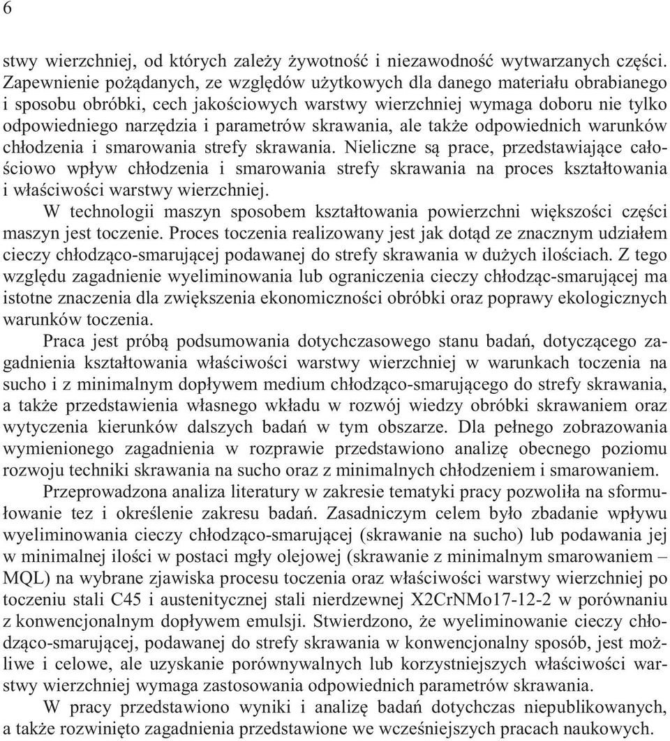 skrawania, ale tak e odpowiednich warunków ch odzenia i smarowania strefy skrawania.