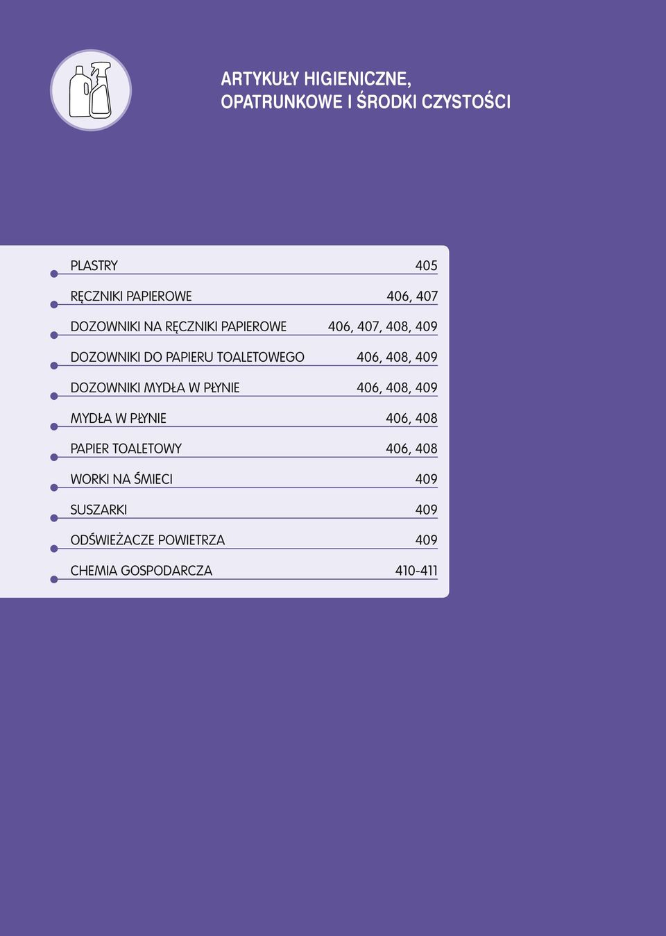 406, 408, 409 DOZOWNIKI MYDŁA W PŁYNIE 406, 408, 409 MYDŁA W PŁYNIE 406, 408 PAPIER