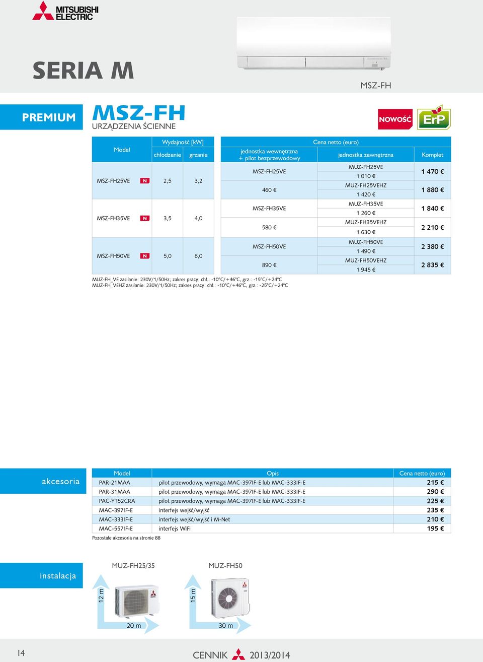 MUZ-FH_VE zasilanie: 230V/1/50Hz; zakres pracy: chł.: -10 C/+46 C, grz.