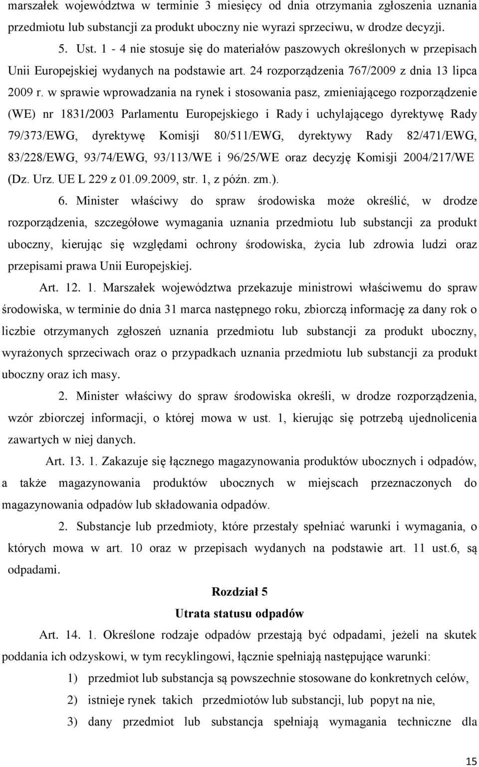 w sprawie wprowadzania na rynek i stosowania pasz, zmieniającego rozporządzenie (WE) nr 1831/2003 Parlamentu Europejskiego i Rady i uchylającego dyrektywę Rady 79/373/EWG, dyrektywę Komisji