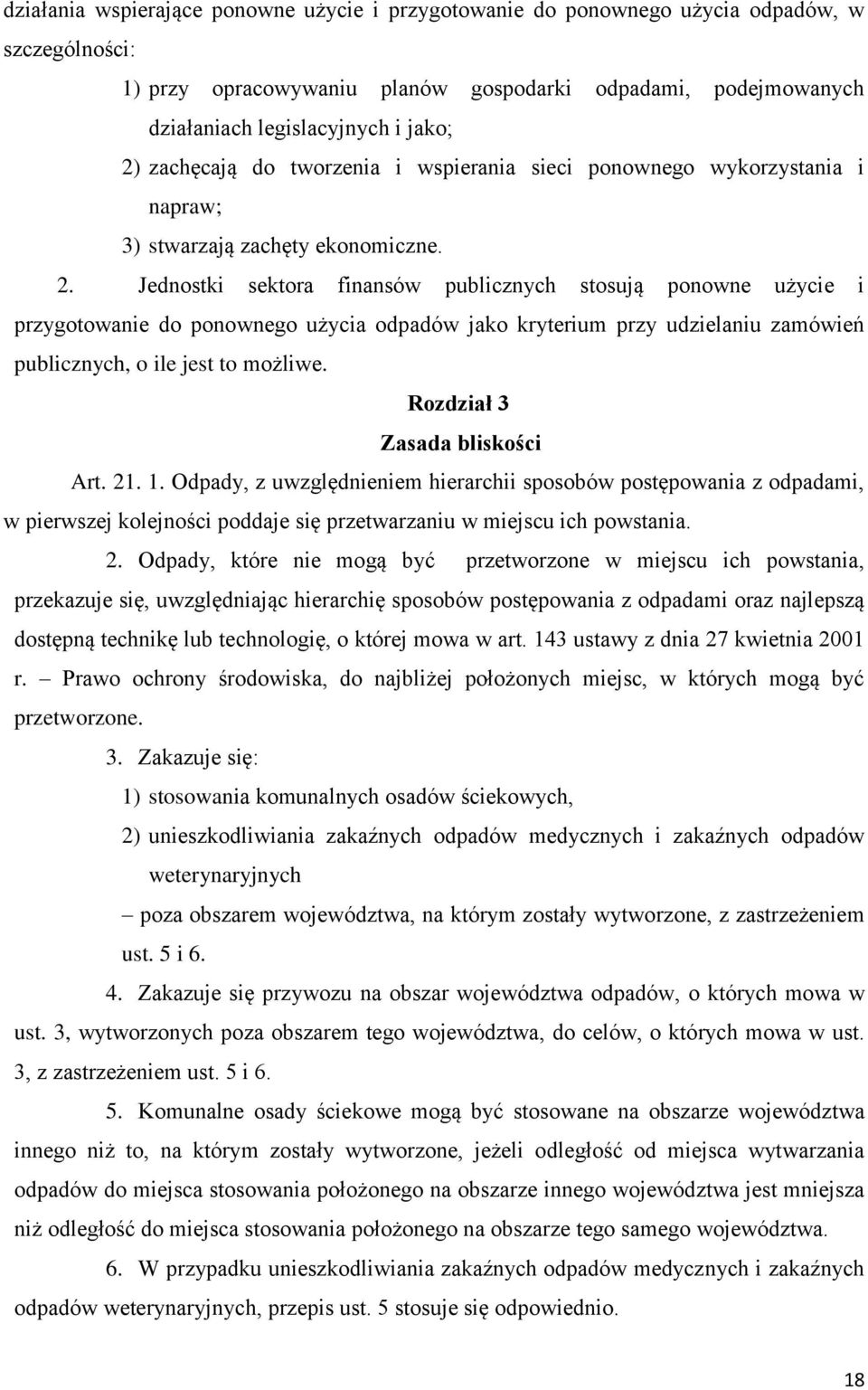 Jednostki sektora finansów publicznych stosują ponowne użycie i przygotowanie do ponownego użycia odpadów jako kryterium przy udzielaniu zamówień publicznych, o ile jest to możliwe.