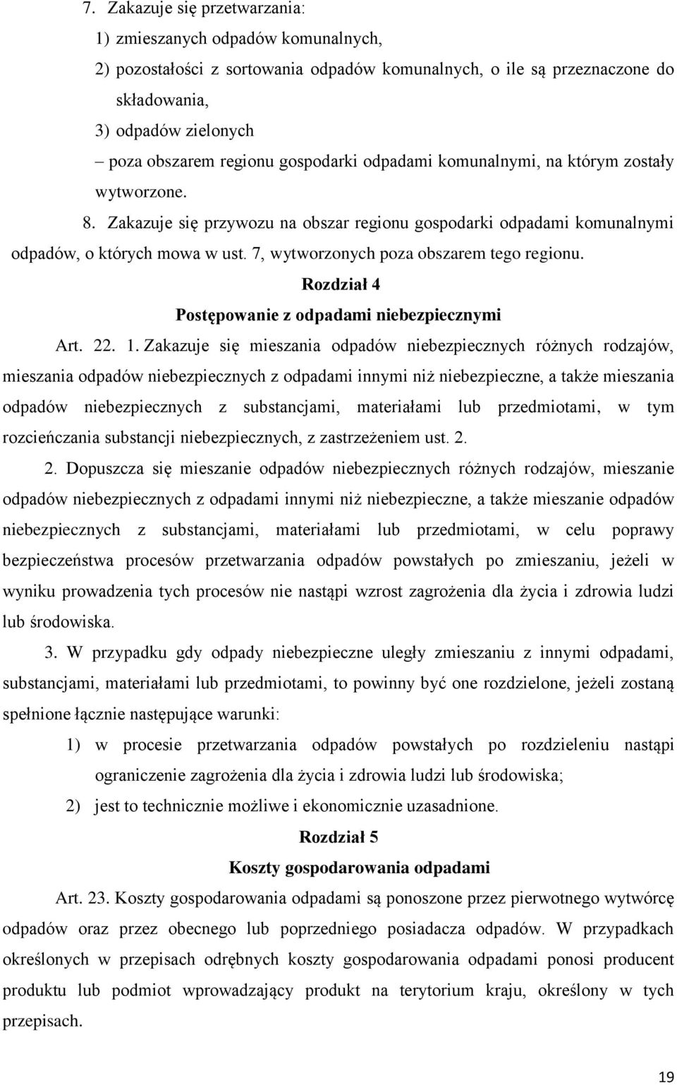 7, wytworzonych poza obszarem tego regionu. Rozdział 4 Postępowanie z odpadami niebezpiecznymi Art. 22. 1.