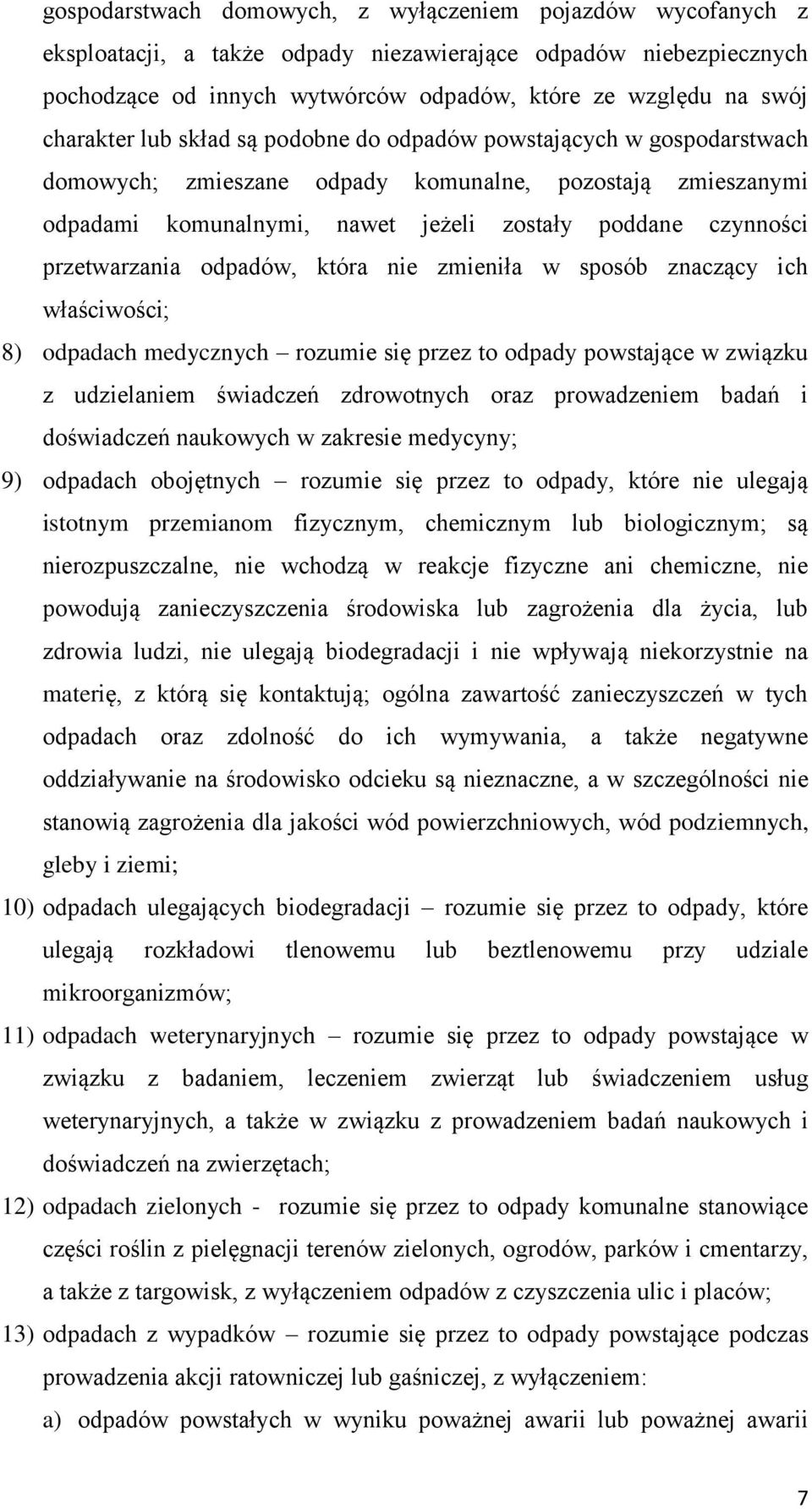 przetwarzania odpadów, która nie zmieniła w sposób znaczący ich właściwości; 8) odpadach medycznych rozumie się przez to odpady powstające w związku z udzielaniem świadczeń zdrowotnych oraz