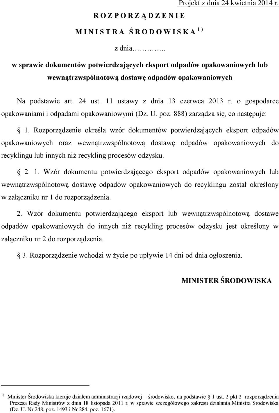 o gospodarce opakowaniami i odpadami opakowaniowymi (Dz. U. poz. 888) zarządza się, co następuje: 1.