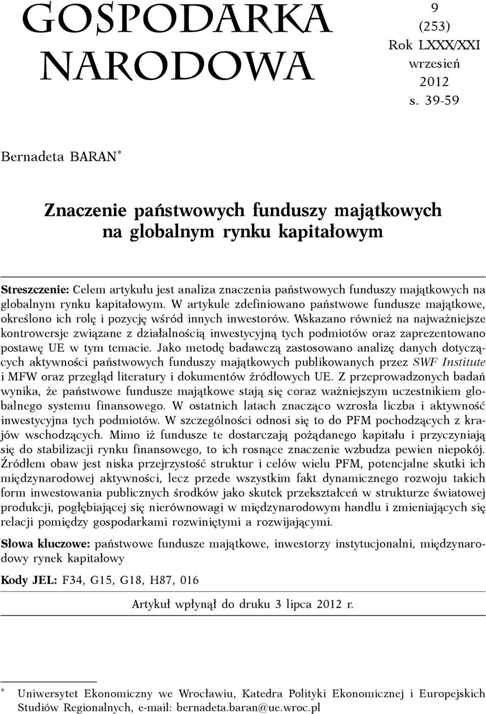 rynku kapitałowym. W artykule zdefiniowano państwowe fundusze majątkowe, określono ich rolę i pozycję wśród innych inwestorów.