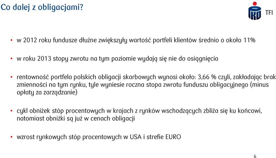 osiągnięcia rentowność portfela polskich obligacji skarbowych wynosi około: 3,66 % czyli, zakładając brak zmienności na tym rynku, tyle