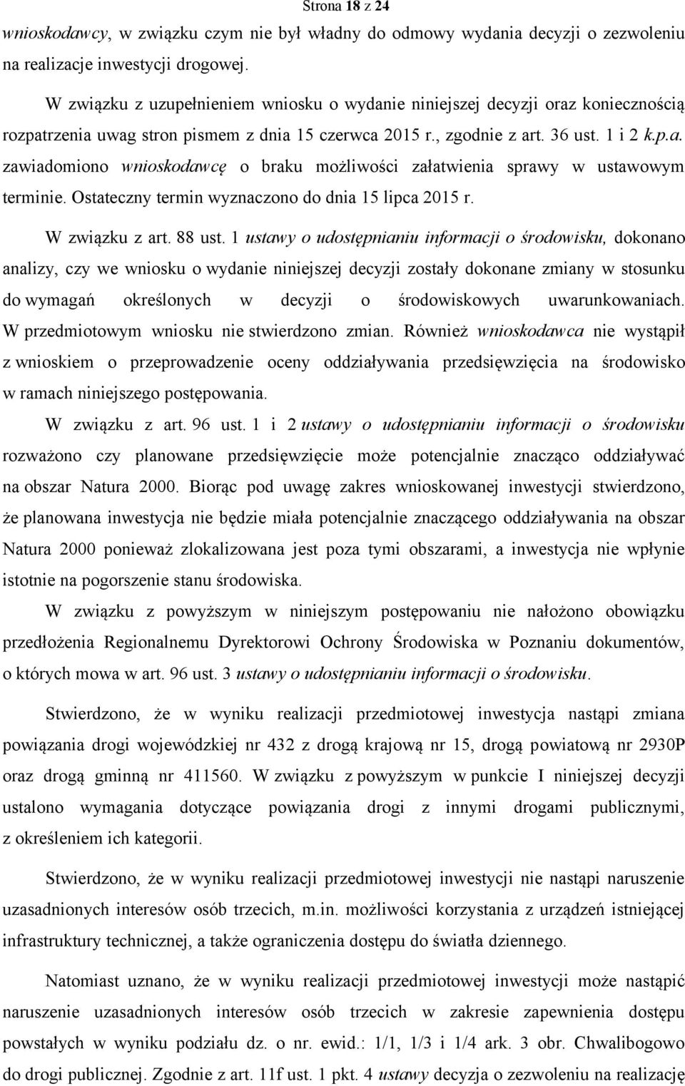 Ostateczny termin wyznaczono do dnia 15 lipca 2015 r. W związku z art. 88 ust.