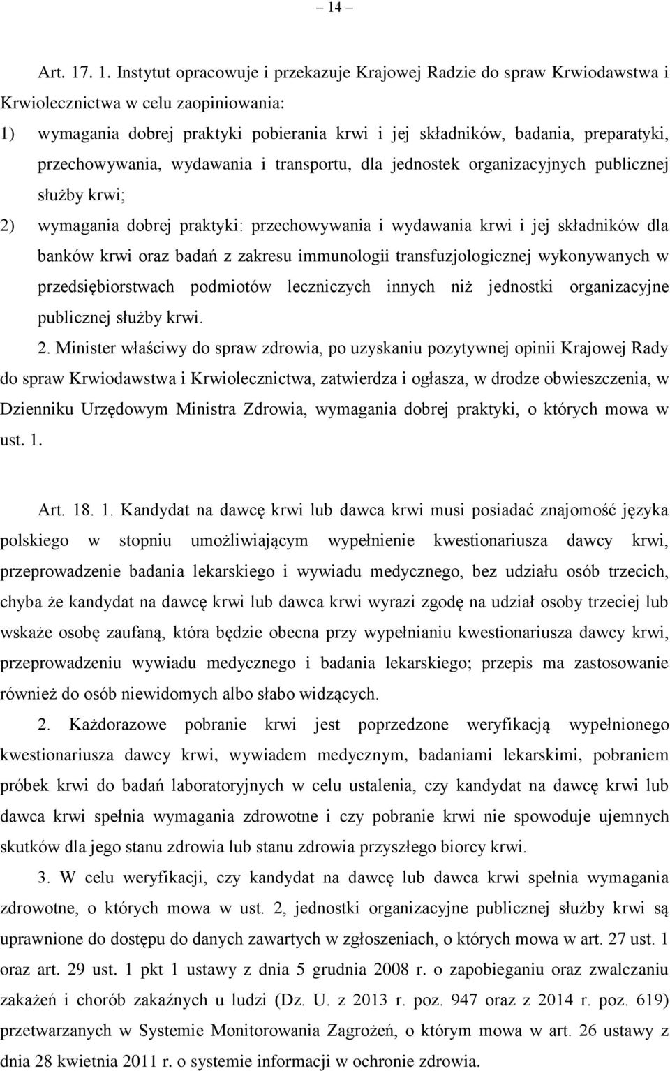 preparatyki, przechowywania, wydawania i transportu, dla jednostek organizacyjnych publicznej służby krwi; 2) wymagania dobrej praktyki: przechowywania i wydawania krwi i jej składników dla banków