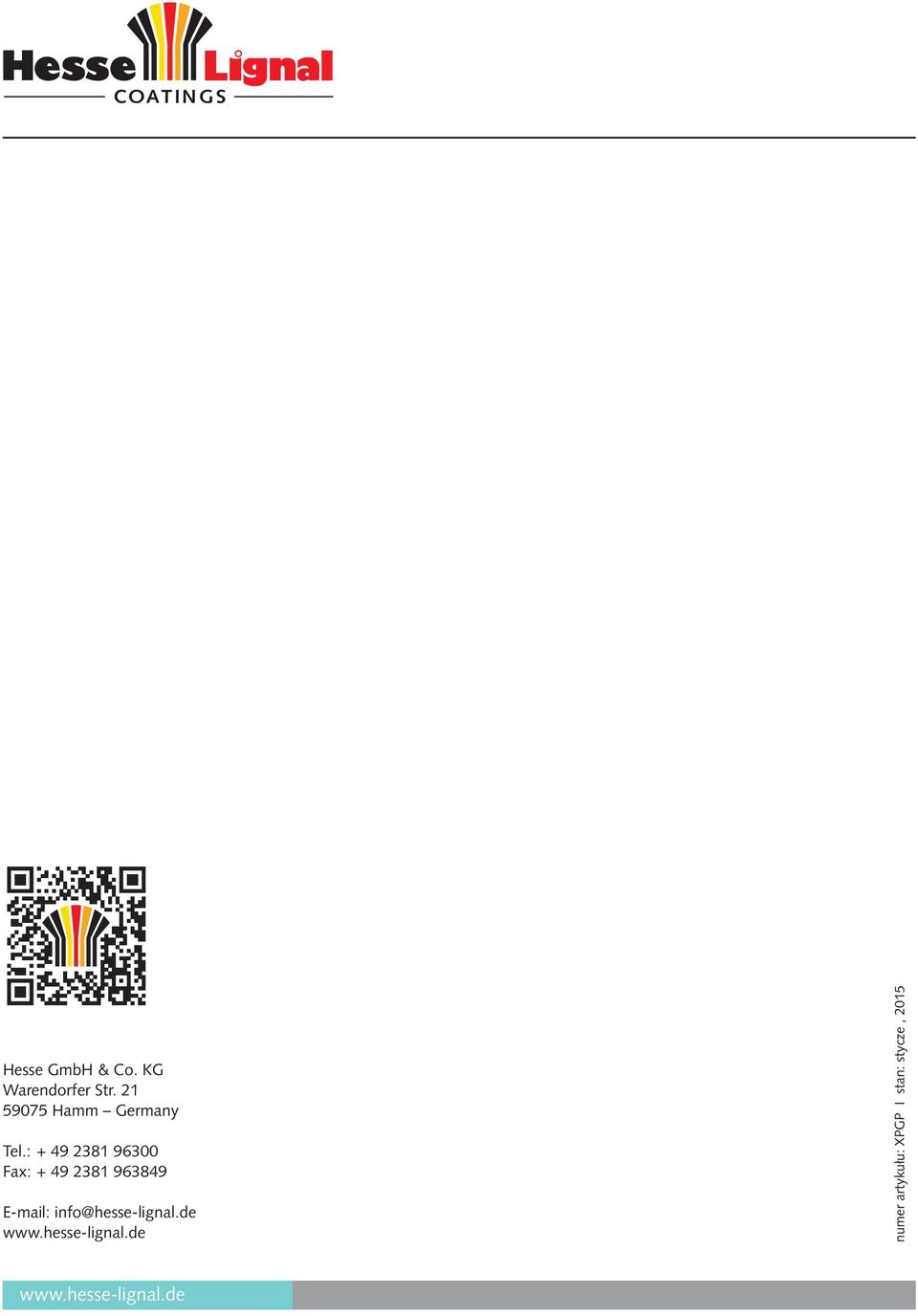 : + 49 2381 96300 Fax: + 49 2381 963849 E-mail: