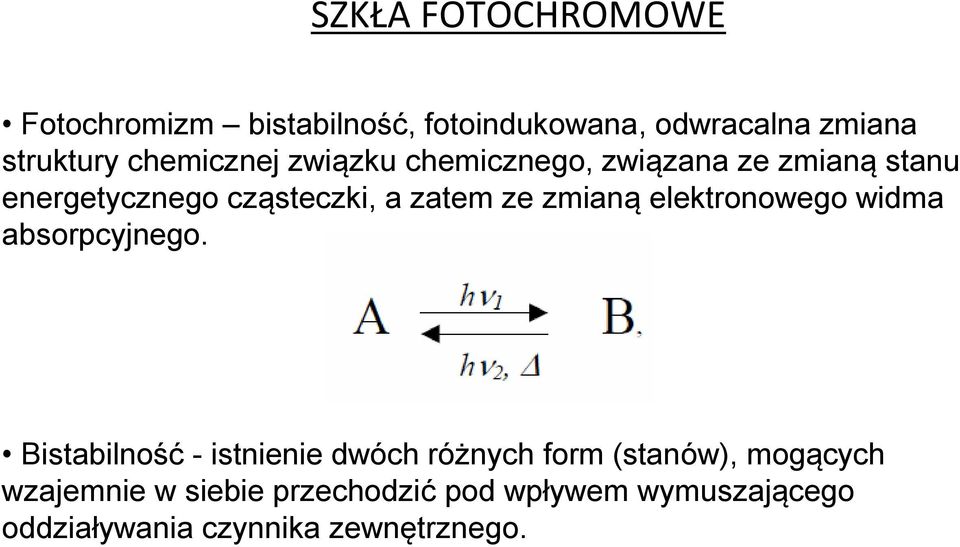 zmianą elektronowego widma absorpcyjnego.