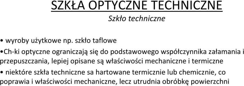 przepuszczania, lepiej opisane są właściwości mechaniczne i termiczne niektóre szkła