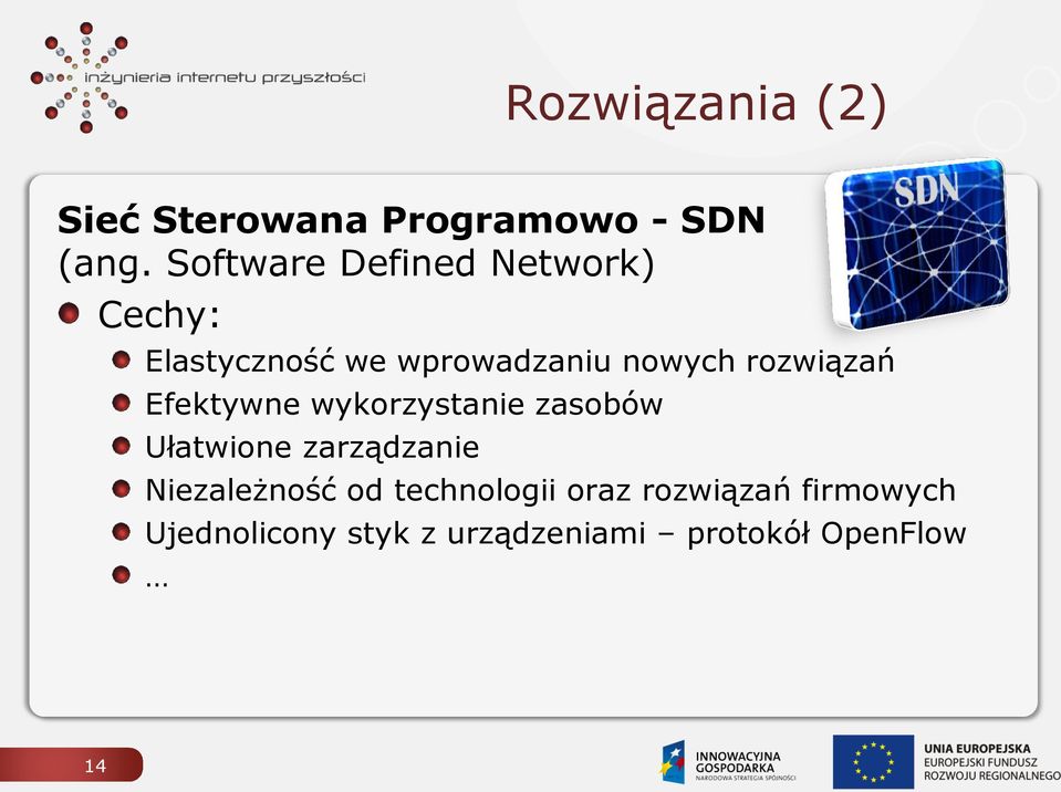 rozwiązań Efektywne wykorzystanie zasobów Ułatwione zarządzanie