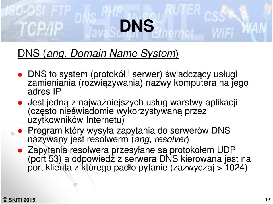 adres IP Jest jedną z najważniejszych usług warstwy aplikacji (często nieświadomie wykorzystywaną przez użytkowników Internetu)