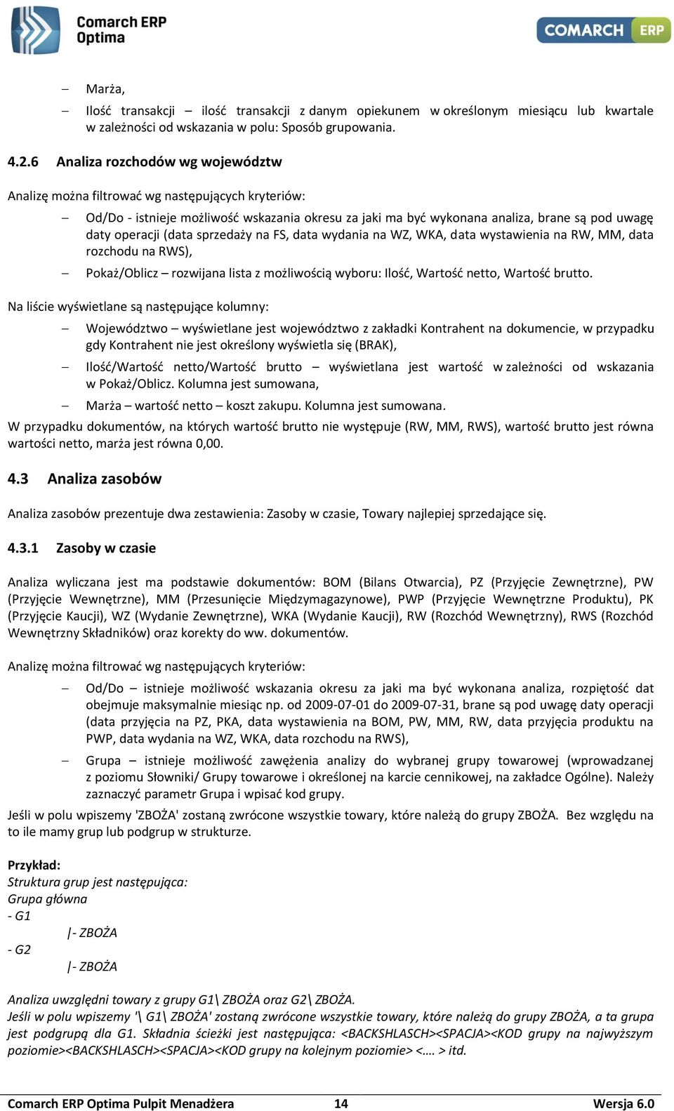 (data sprzedaży na FS, data wydania na WZ, WKA, data wystawienia na RW, MM, data rozchodu na RWS), Pokaż/Oblicz rozwijana lista z możliwością wyboru: Ilość, Wartość netto, Wartość brutto.