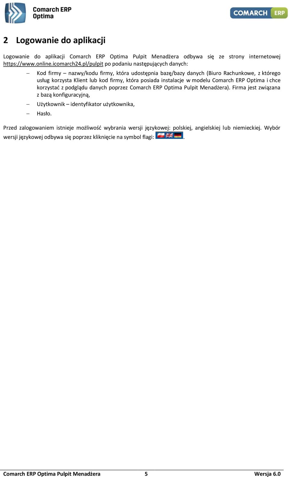 instalacje w modelu Comarch ERP Optima i chce korzystać z podglądu danych poprzez Comarch ERP Optima Pulpit Menadżera).