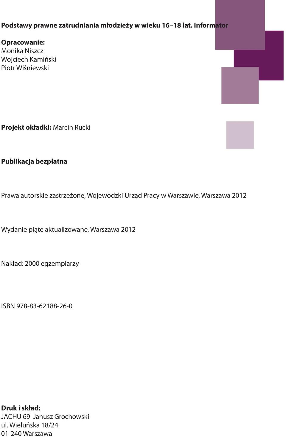 Publikacja bezpłatna Prawa autorskie zastrzeżone, Wojewódzki Urząd Pracy w Warszawie, Warszawa 2012