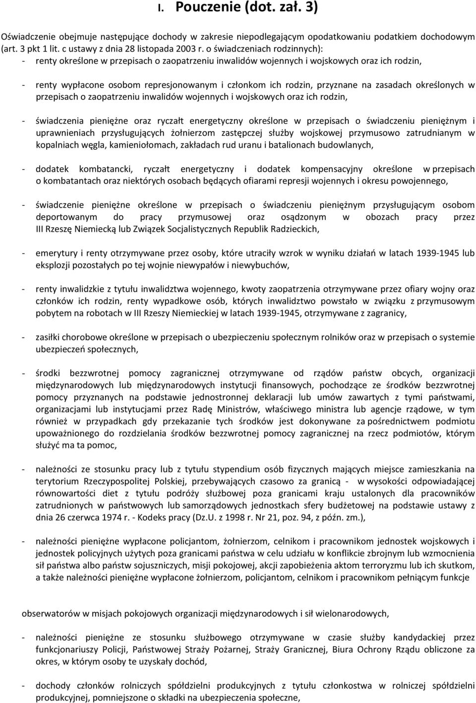 na zasadach określonych w przepisach o zaopatrzeniu inwalidów wojennych i wojskowych oraz ich rodzin, - świadczenia pieniężne oraz ryczałt energetyczny określone w przepisach o świadczeniu pieniężnym