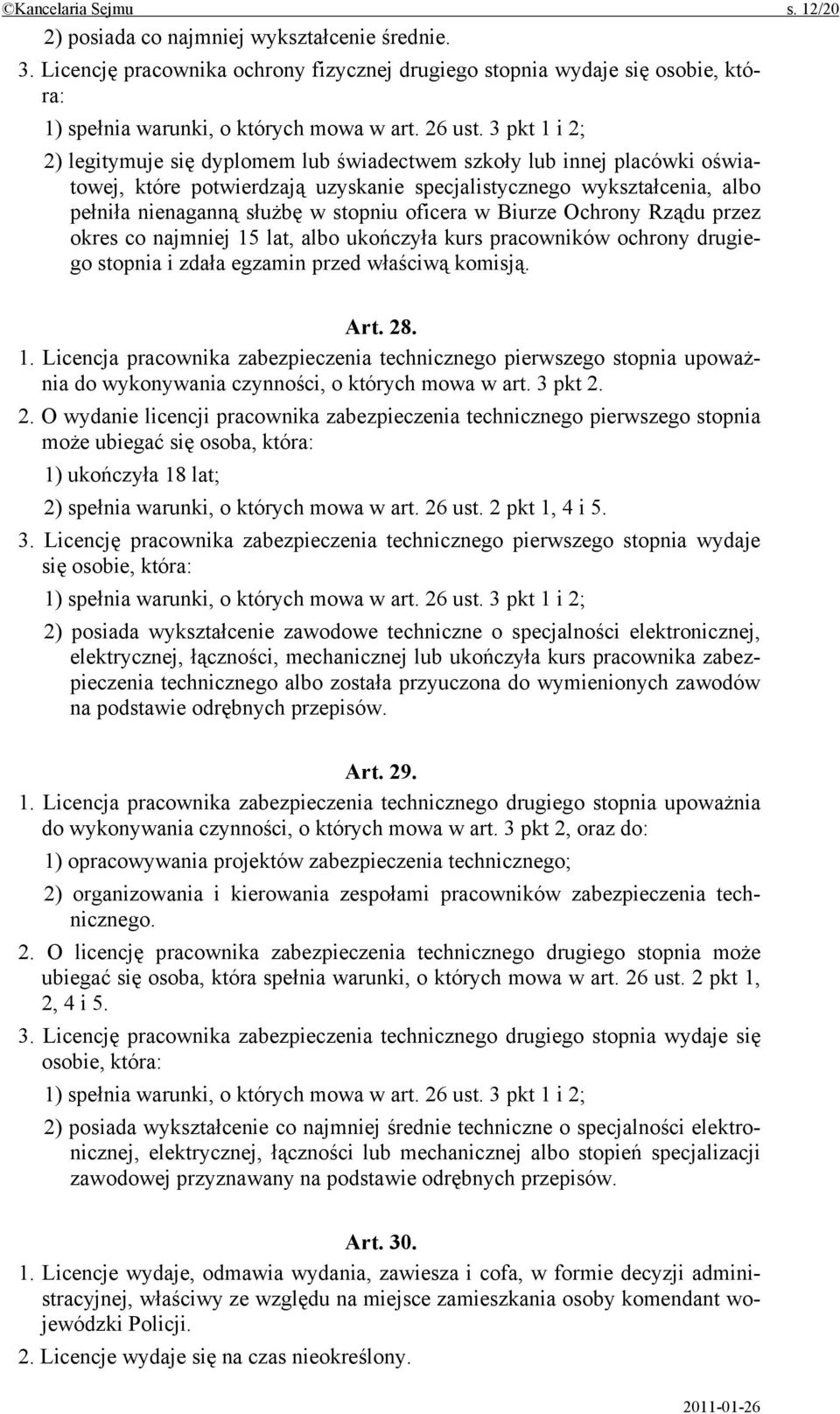 3 pkt 1 i 2; 2) legitymuje się dyplomem lub świadectwem szkoły lub innej placówki oświatowej, które potwierdzają uzyskanie specjalistycznego wykształcenia, albo pełniła nienaganną służbę w stopniu