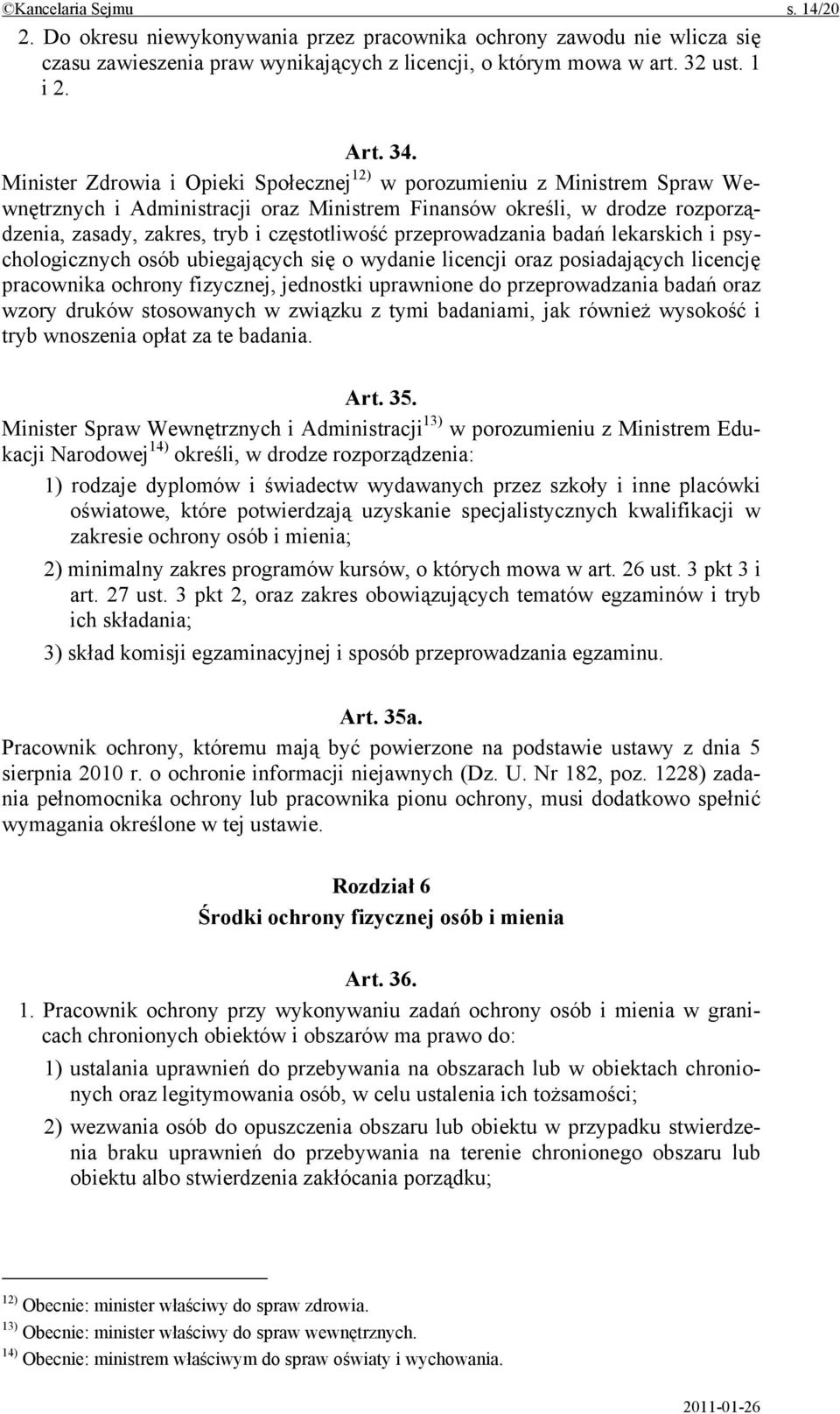 przeprowadzania badań lekarskich i psychologicznych osób ubiegających się o wydanie licencji oraz posiadających licencję pracownika ochrony fizycznej, jednostki uprawnione do przeprowadzania badań