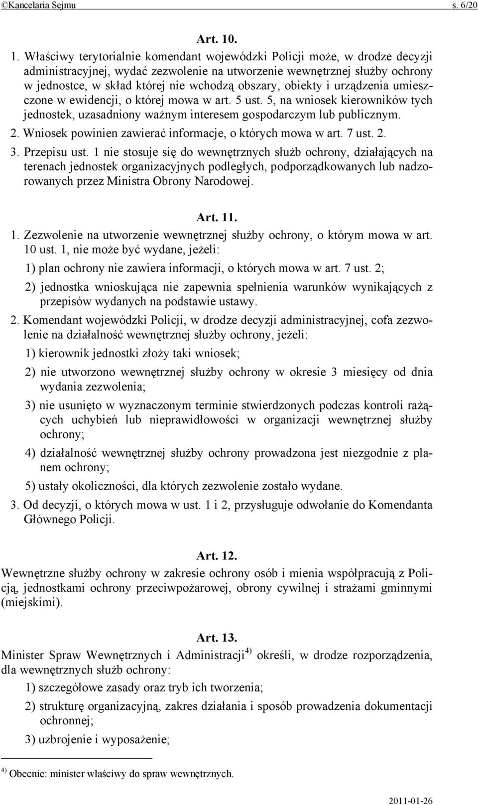 obszary, obiekty i urządzenia umieszczone w ewidencji, o której mowa w art. 5 ust. 5, na wniosek kierowników tych jednostek, uzasadniony ważnym interesem gospodarczym lub publicznym. 2.
