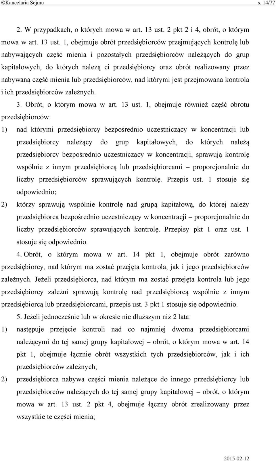 1, obejmuje obrót przedsiębiorców przejmujących kontrolę lub nabywających część mienia i pozostałych przedsiębiorców należących do grup kapitałowych, do których należą ci przedsiębiorcy oraz obrót