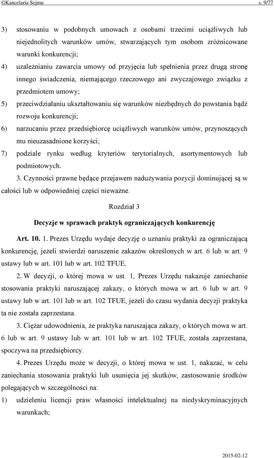 przyjęcia lub spełnienia przez drugą stronę innego świadczenia, niemającego rzeczowego ani zwyczajowego związku z przedmiotem umowy; 5) przeciwdziałaniu ukształtowaniu się warunków niezbędnych do