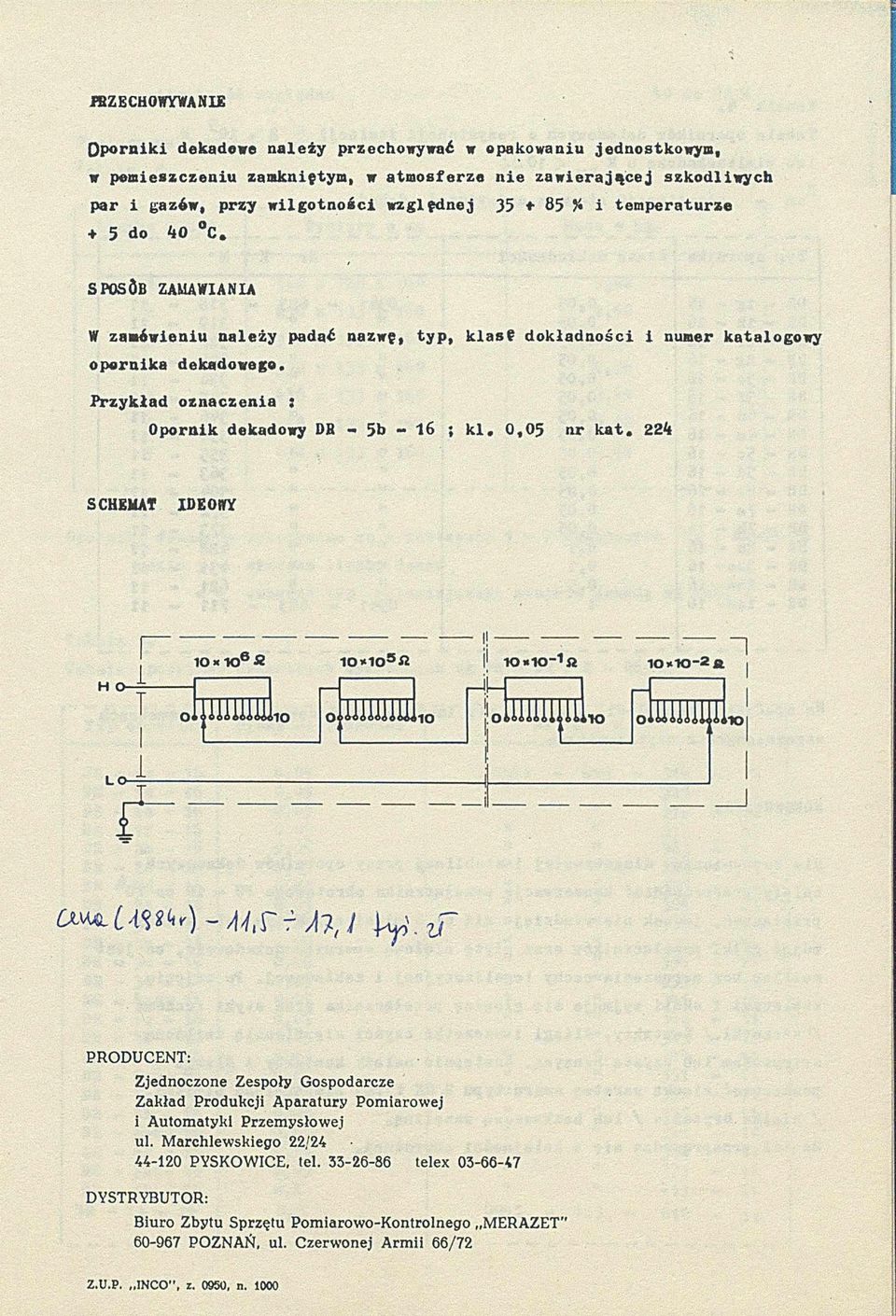 Przykład ozn a czen ia : Opornik dekadowy DH - 5b - 16 ; k l. 0,0 5 nr k a t. 224 SCHEMAT IDEOWY C M *. L W > r ) - M, r r Al.1 l y j.