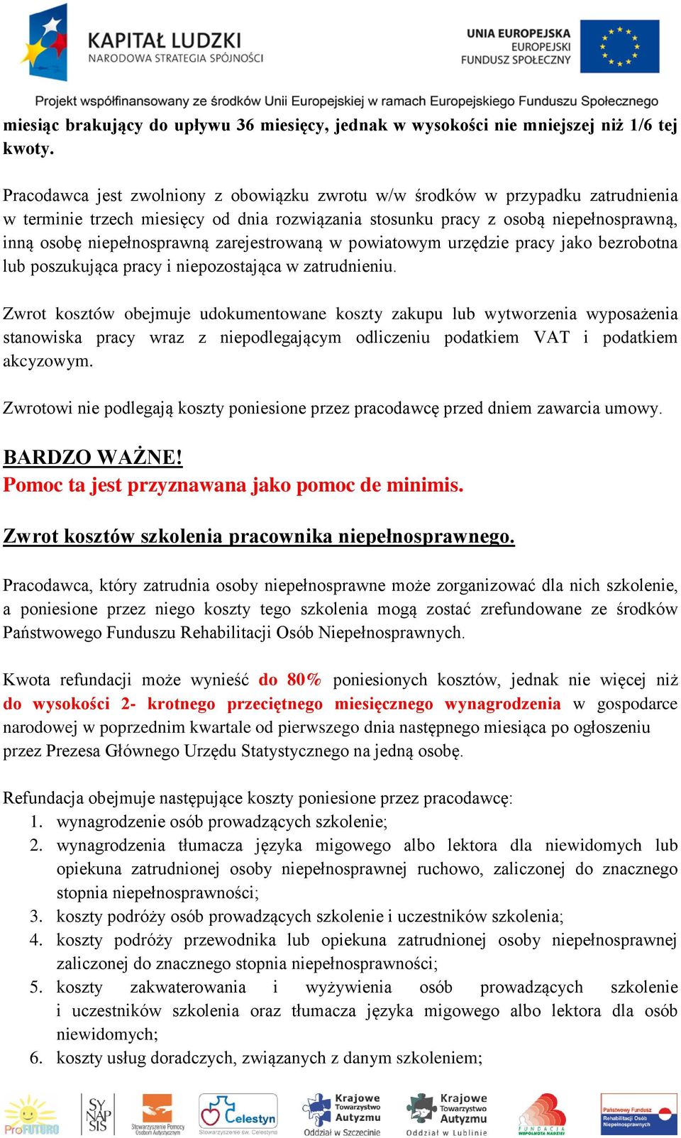 zarejestrowaną w powiatowym urzędzie pracy jako bezrobotna lub poszukująca pracy i niepozostająca w zatrudnieniu.