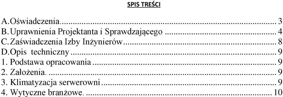 Zaświadczenia Izby Inżynierów... 8 D. Opis techniczny... 9 1.