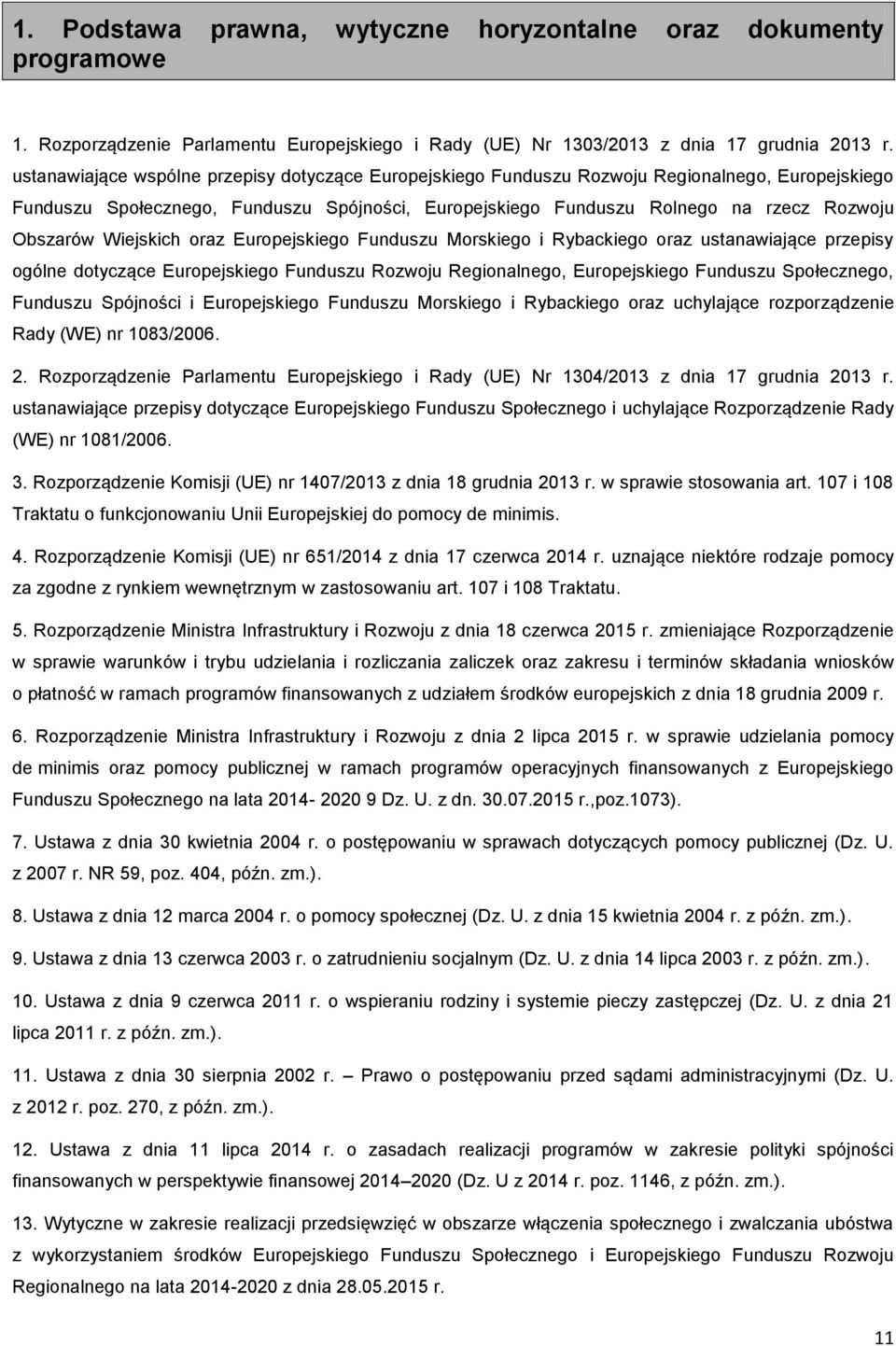Wiejskich oraz Europejskiego Funduszu Morskiego i Rybackiego oraz ustanawiające przepisy ogólne dotyczące Europejskiego Funduszu Rozwoju Regionalnego, Europejskiego Funduszu Społecznego, Funduszu