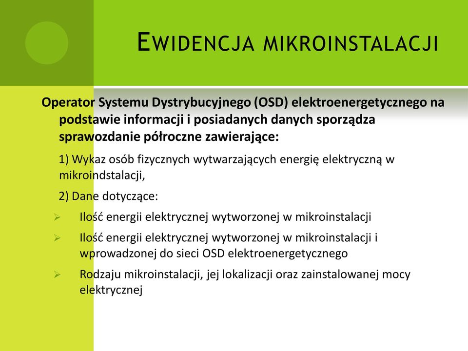 mikroindstalacji, 2) Dane dotyczące: Ilość energii elektrycznej wytworzonej w mikroinstalacji Ilość energii elektrycznej