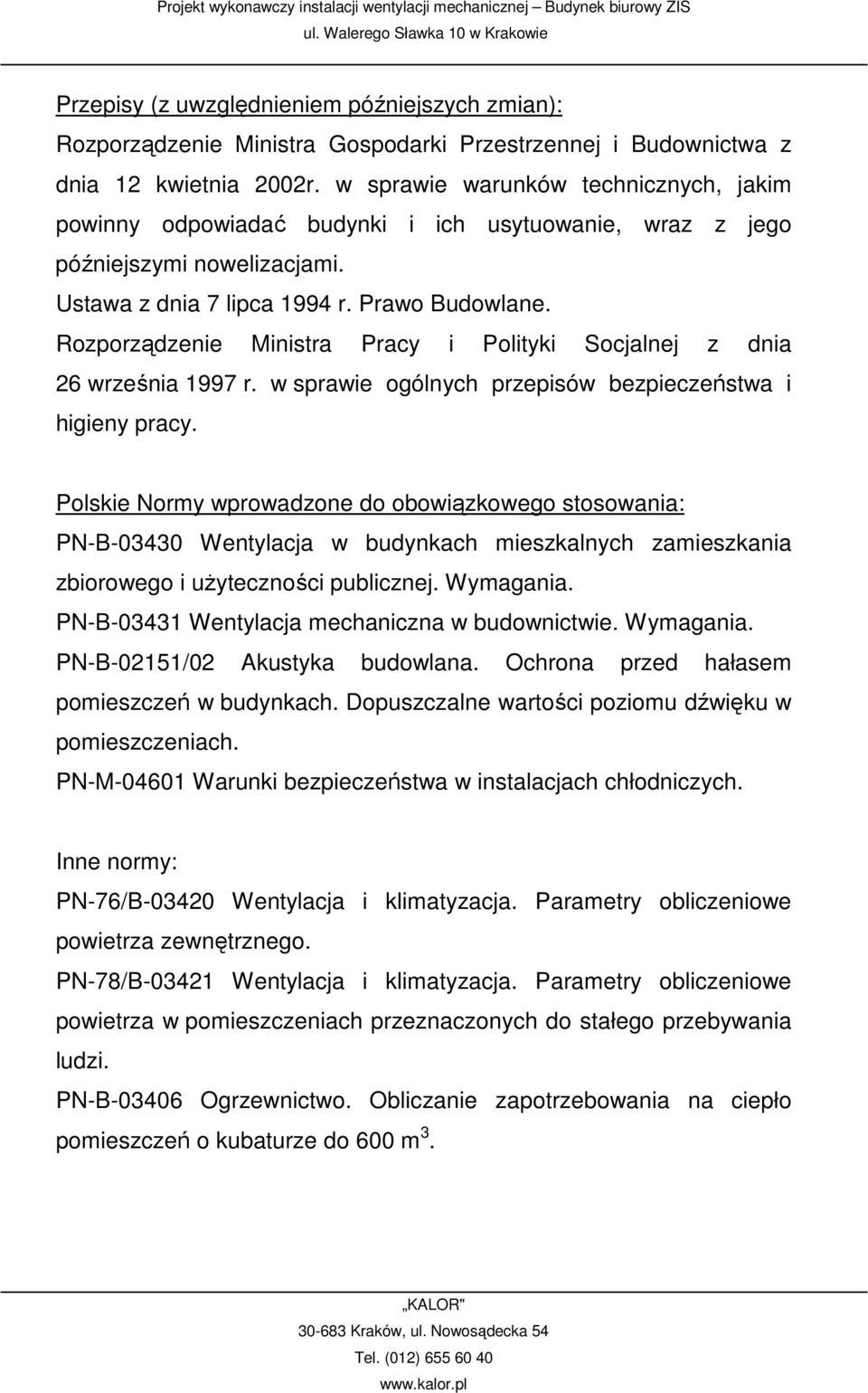 Rozporządzenie Ministra Pracy i Polityki Socjalnej z dnia 26 września 1997 r. w sprawie ogólnych przepisów bezpieczeństwa i higieny pracy.