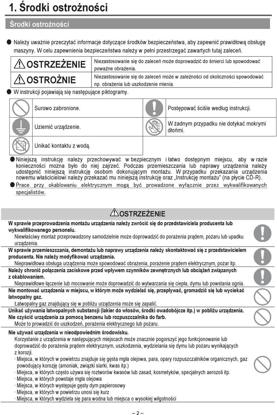 OSTRZEŻENIE OSTROŻNIE Niezastosowanie się do zaleceń może doprowadzić do śmierci lub spowodować poważne obrażenia. Niezastosowanie się do zaleceń może w zależności od okoliczności spowodować np.