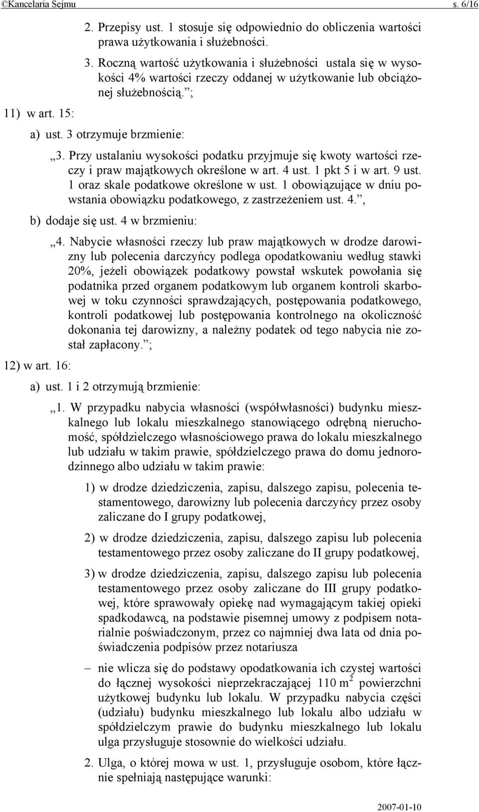 Przy ustalaniu wysokości podatku przyjmuje się kwoty wartości rzeczy i praw majątkowych określone w art. 4 ust. 1 pkt 5 i w art. 9 ust. 1 oraz skale podatkowe określone w ust.