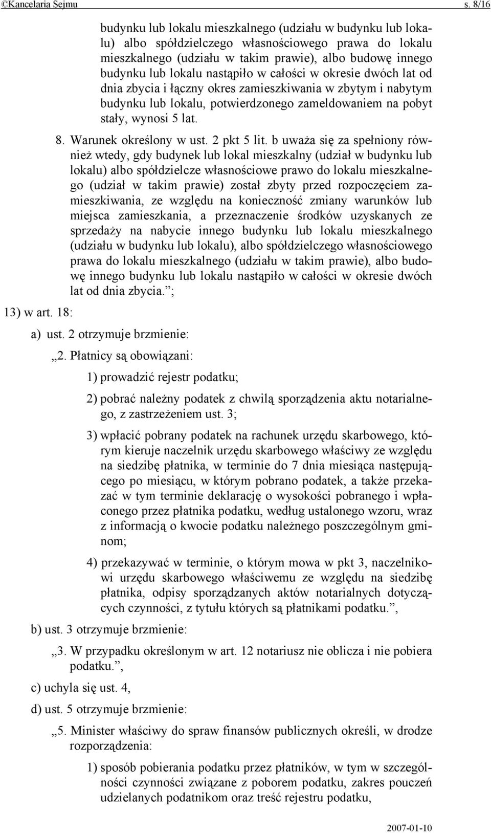 nastąpiło w całości w okresie dwóch lat od dnia zbycia i łączny okres zamieszkiwania w zbytym i nabytym budynku lub lokalu, potwierdzonego zameldowaniem na pobyt stały, wynosi 5 lat. 8.