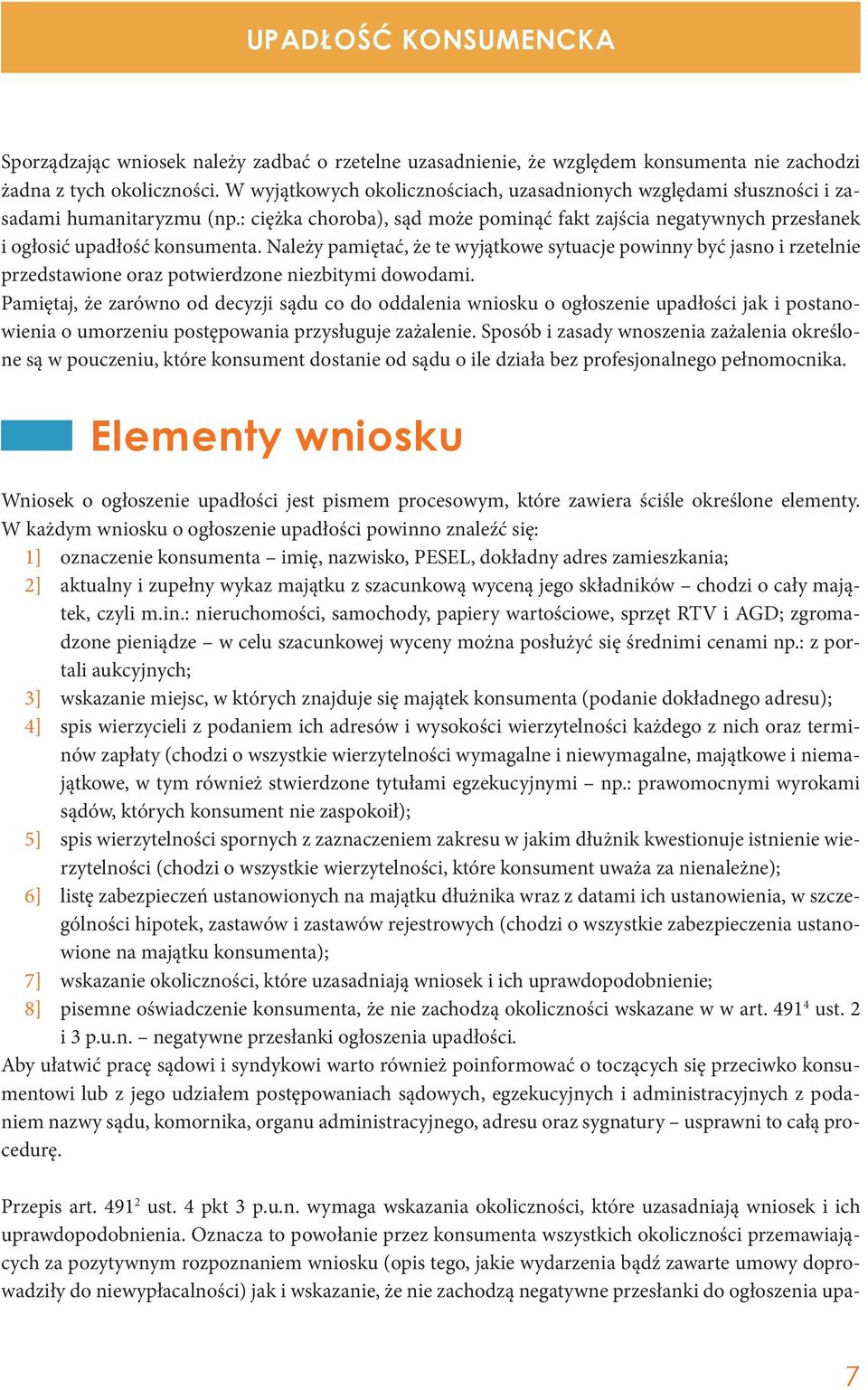 Należy pamiętać, że te wyjątkowe sytuacje powinny być jasno i rzetelnie przedstawione oraz potwierdzone niezbitymi dowodami.