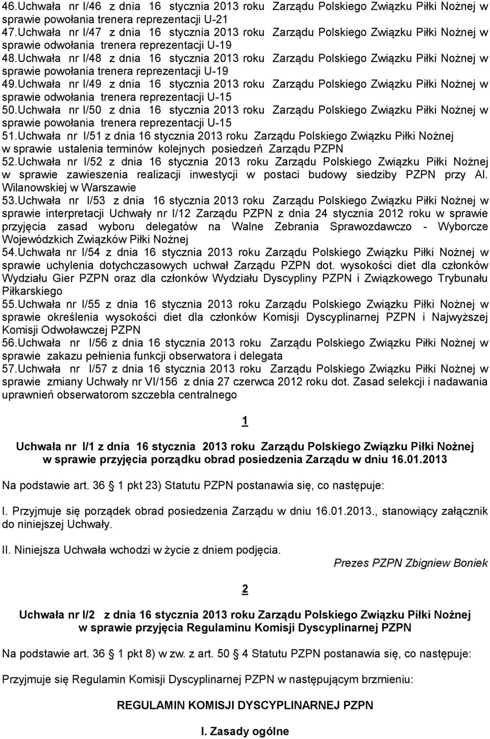 Uchwała nr I/48 z dnia 16 stycznia 2013 roku Zarządu Polskiego Związku Piłki Nożnej w sprawie powołania trenera reprezentacji U-19 49.