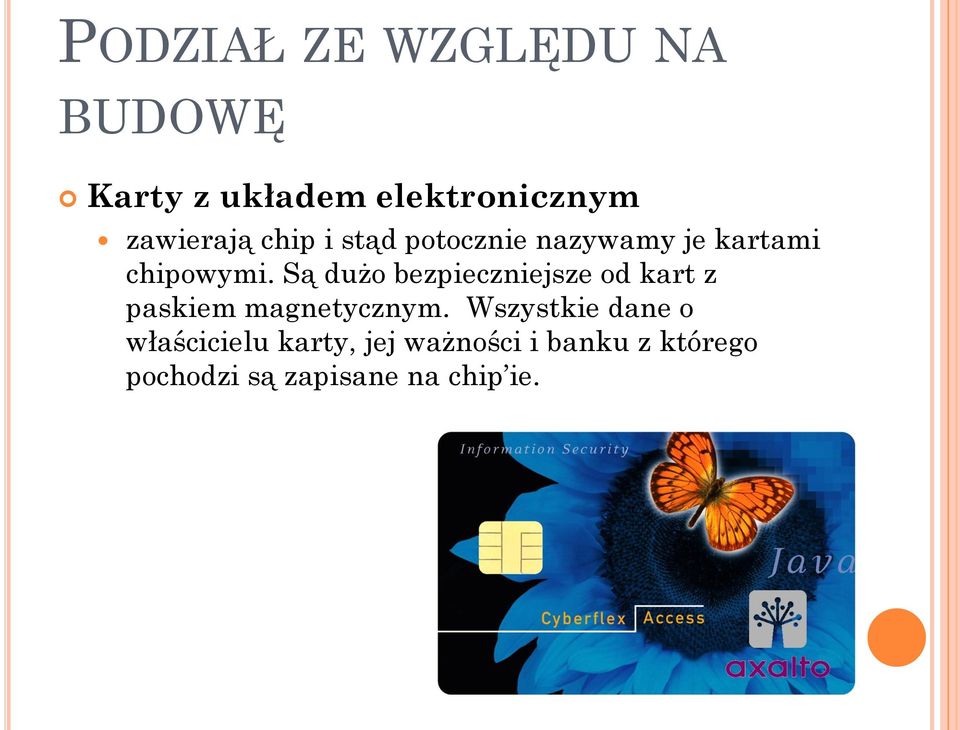 Są dużo bezpieczniejsze od kart z paskiem magnetycznym.